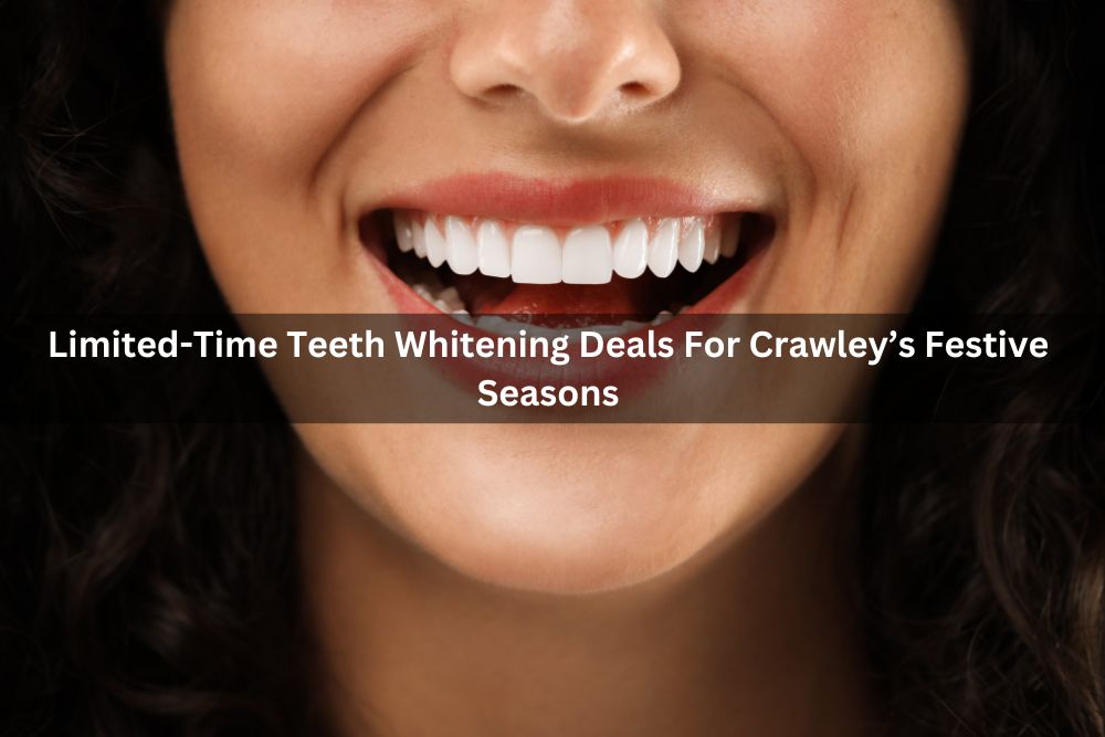 Limited-Time Teeth Whitening Deals For Crawley’s Festive Seasons