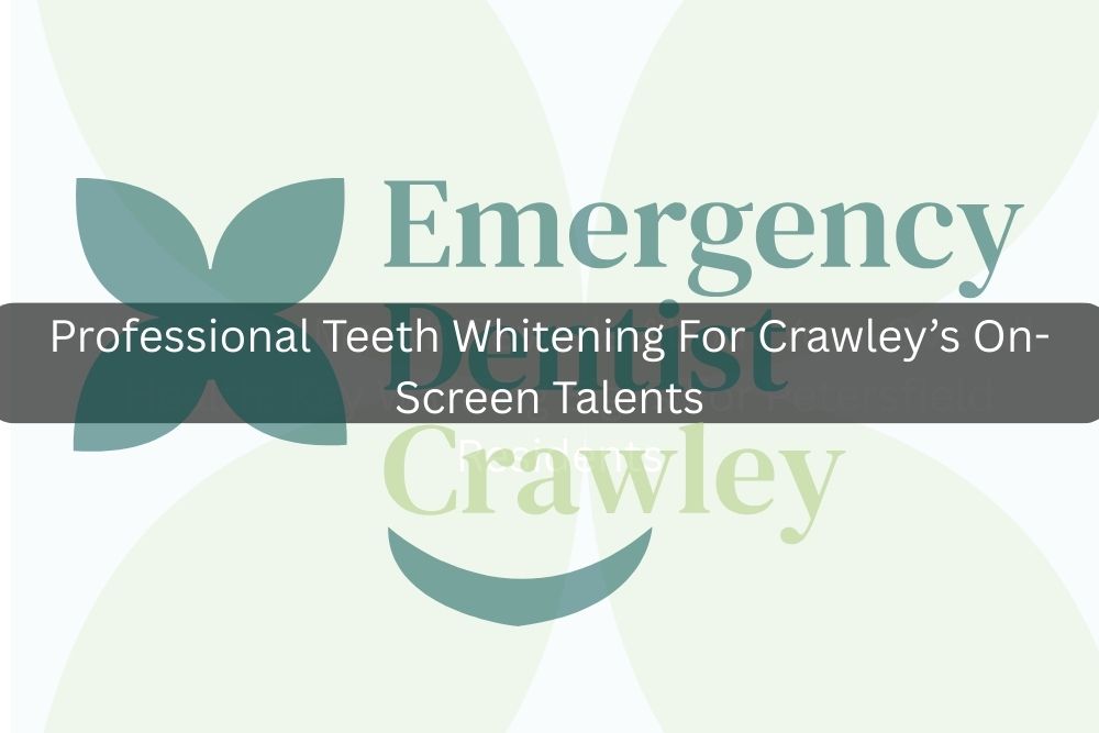 Professional Teeth Whitening For Crawley’s On-Screen Talents