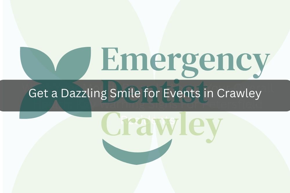 Get a Dazzling Smile for Events in Crawley